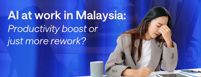 AI at work in Malaysia: Productivity boost or just more rework?