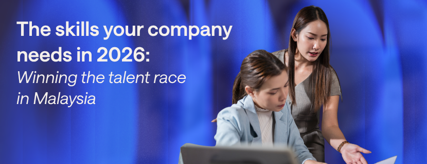 The skills your company needs in 2026: Winning the talent race in Malaysia
