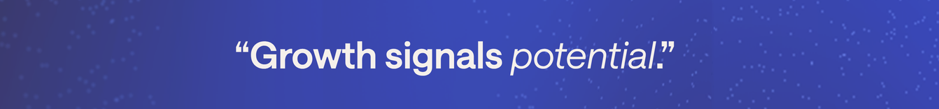Growth signals potential
